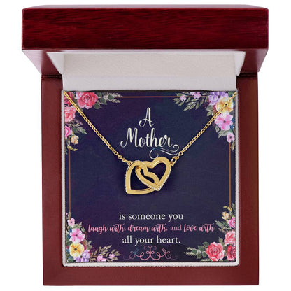 A Mother Is Someone You Laugh With Dream With And Love With All Your Heart. Interlocking Hearts Necklace