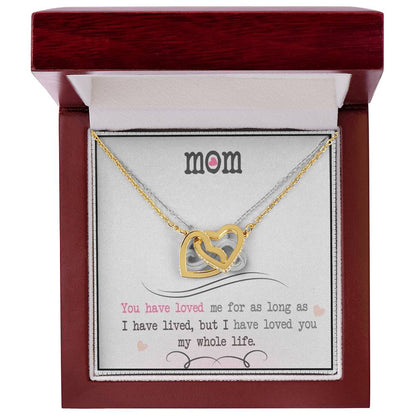 Mom You Have Loved Me For As Long As I Have Livedbut I Have Loved You My Whole Life Interlocking Hearts Necklace