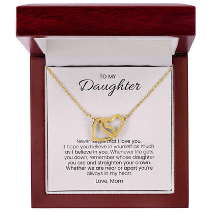 To My Daughter Never Forget Your Crown - Connected Hearts Always Interlocking Hearts Necklace
