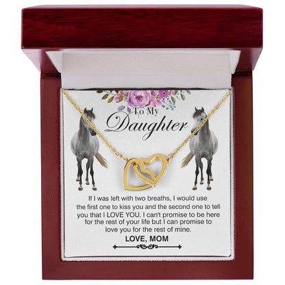 To My Daughter Horse Mom - If I Was Left With Two Breaths I Would Use Horse Interlocking Heart Necklace Mom Interlocking Hearts Necklace