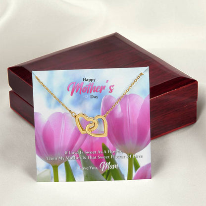 If Love Is Sweet As A Flower Then My Mother Is That Sweet Flower Of Love Interlocking Hearts Necklace