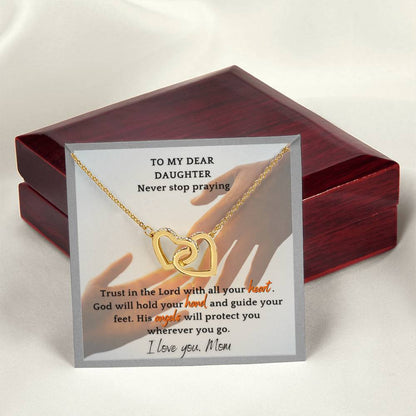 My Dear Daughter Never Stop Praying - Necklace Interlocking Hearts Necklace
