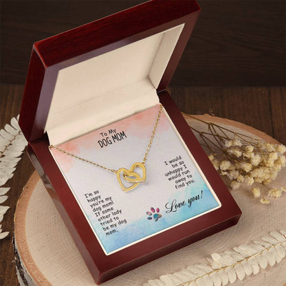To My Dog Mom - I’M So Happy - Interlocking Hearts Necklace