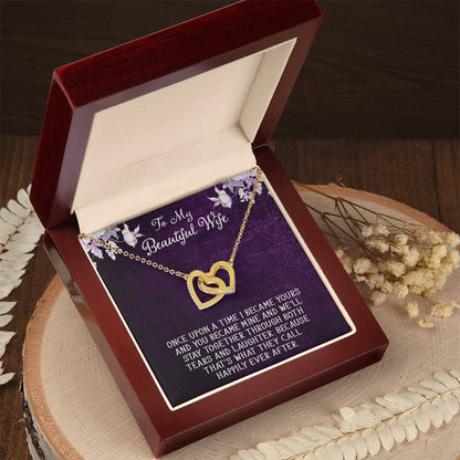 To My Dear Beautiful Wife Once Upon A Time I Became Yours Interlocking Hearts Necklace