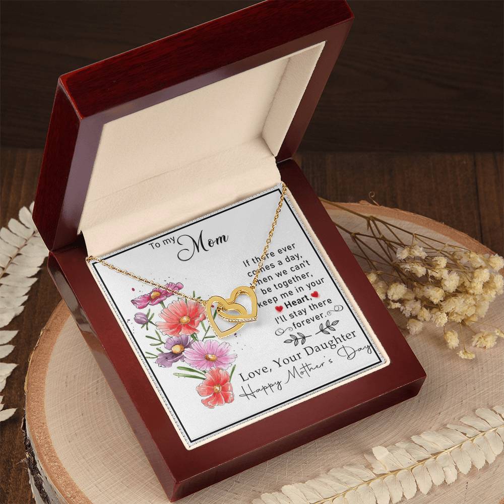 To My Mom If There Ever Comes A Day.When We Can'T Be Togetherkeep Me In Your Heart Interlocking Hearts Necklace