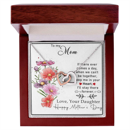 To My Mom If There Ever Comes A Day.When We Can'T Be Togetherkeep Me In Your Heart Interlocking Hearts Necklace