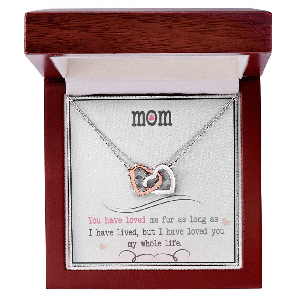 Mom You Have Loved Me For As Long As I Have Livedbut I Have Loved You My Whole Life Interlocking Hearts Necklace