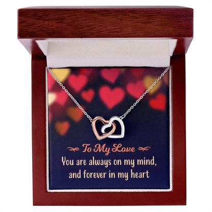 To My Love - You Are Always On My Mind And Forever In My Heart - Interlocking Hearts Necklace