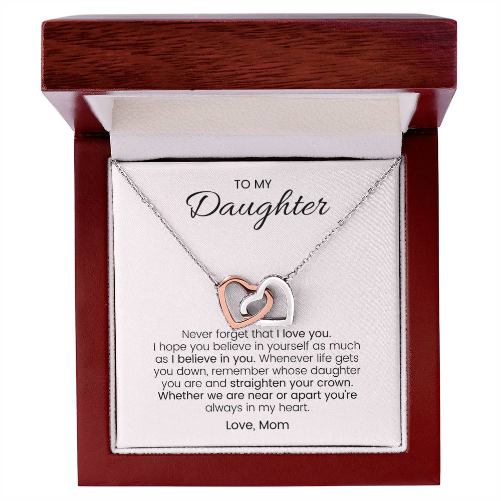 To My Daughter Never Forget Your Crown - Connected Hearts Always Interlocking Hearts Necklace