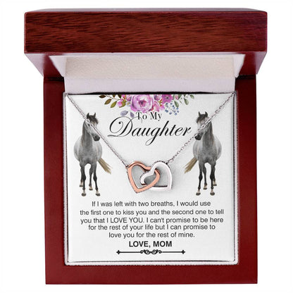 To My Daughter Horse Mom - If I Was Left With Two Breaths I Would Use Horse Interlocking Heart Necklace Mom Interlocking Hearts Necklace
