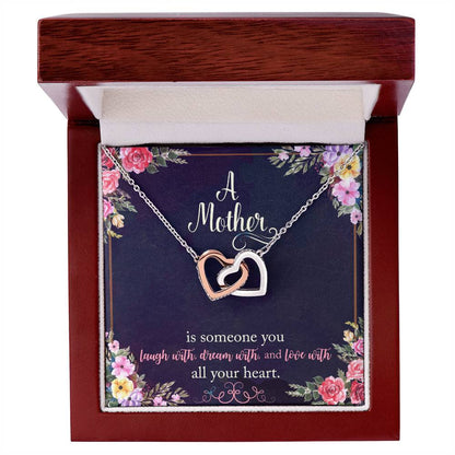 A Mother Is Someone You Laugh With Dream With And Love With All Your Heart. Interlocking Hearts Necklace