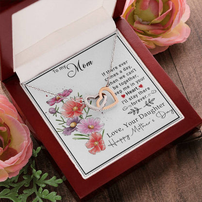 To My Mom If There Ever Comes A Day.When We Can'T Be Togetherkeep Me In Your Heart Interlocking Hearts Necklace