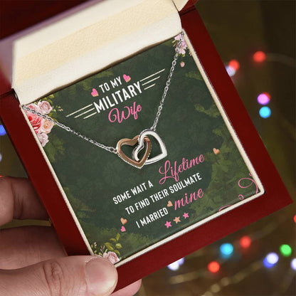 To My Military Wife Some Wait A Lifetime To Find Their Soulmate I Married `Mine Interlocking Hearts Necklace