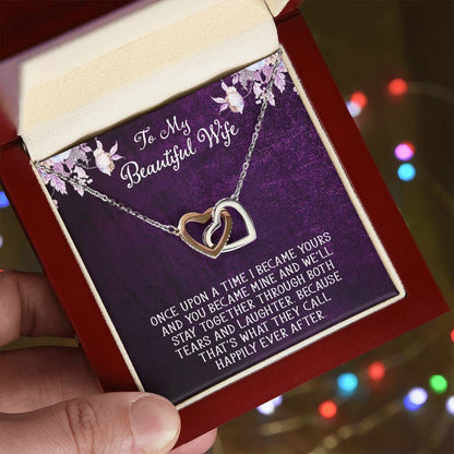 To My Dear Beautiful Wife Once Upon A Time I Became Yours Interlocking Hearts Necklace