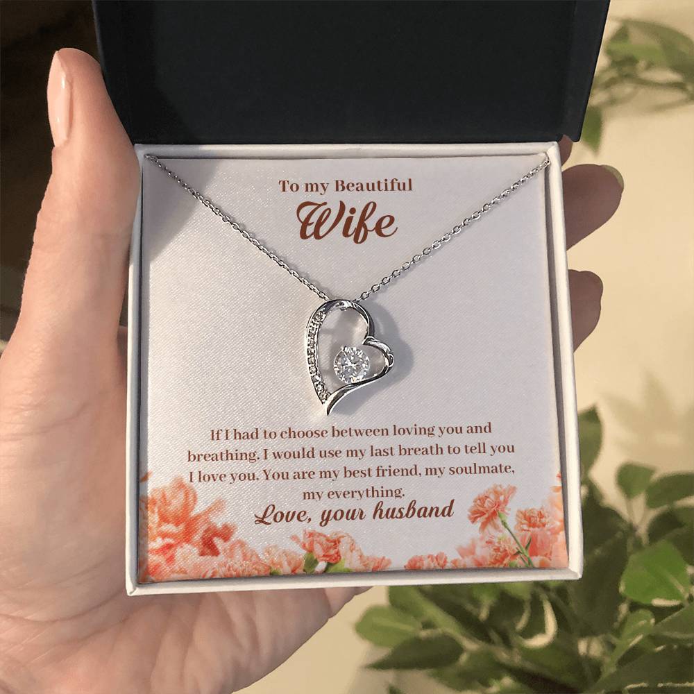 To My Wife - If I Had To Choose Between Loving You And Breathing - Forever Love Necklace