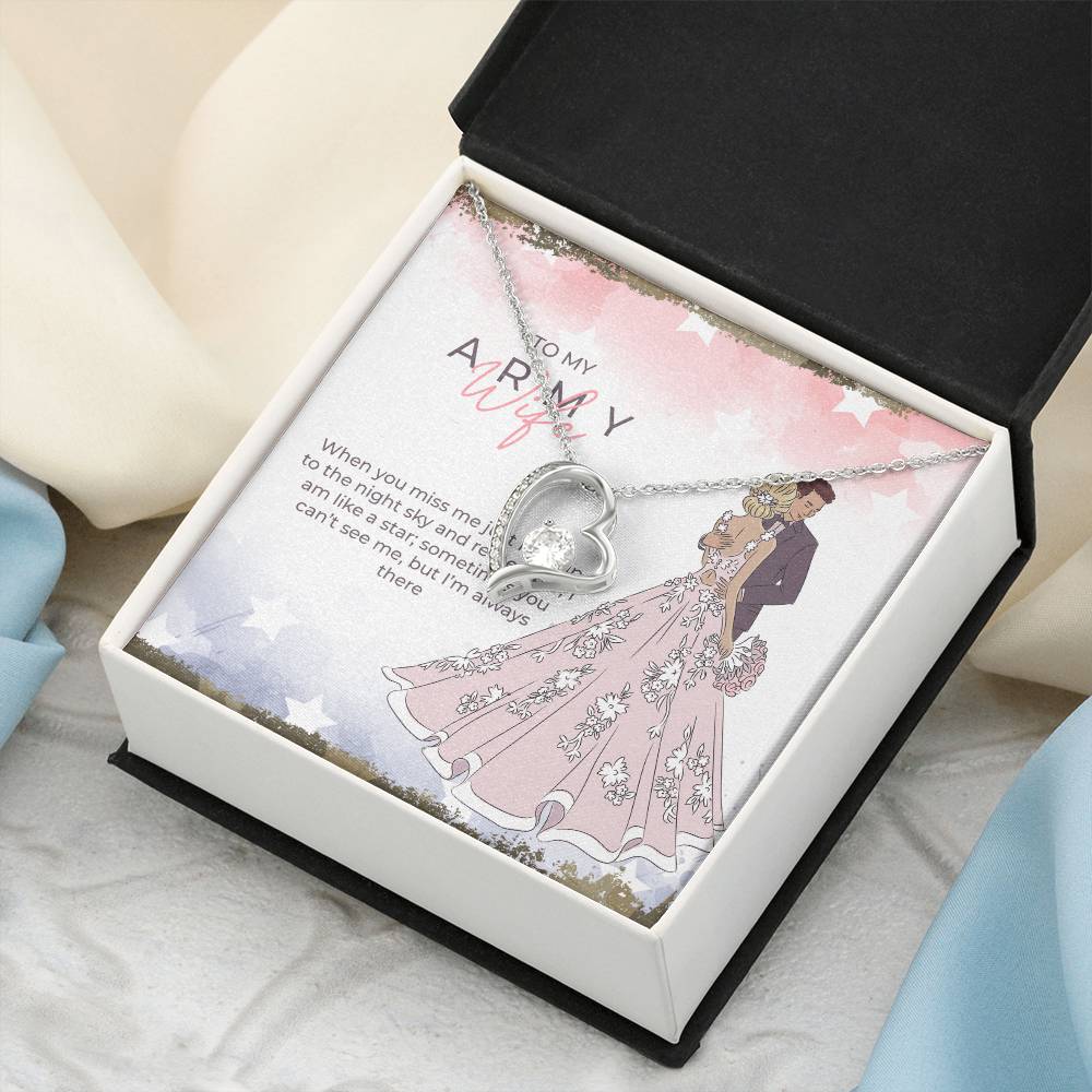 To My Army Wife When You Miss Me Just Look Up To The Night Sky And Remember I Am Like A Star; Sometimes You Can't See Me But I'm Always There Forever Love Necklace