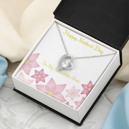 To My Incredible Mom Happy Mother's Day Necklace 1 Forever Love Necklace