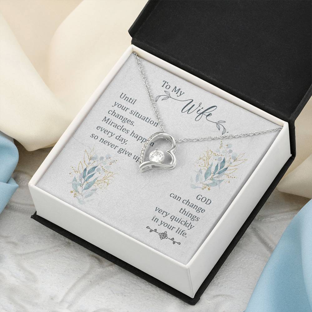 To My Wife - God Can Change Things Very Quickly In Your Life - Forever Love Necklace Forever Love Necklace