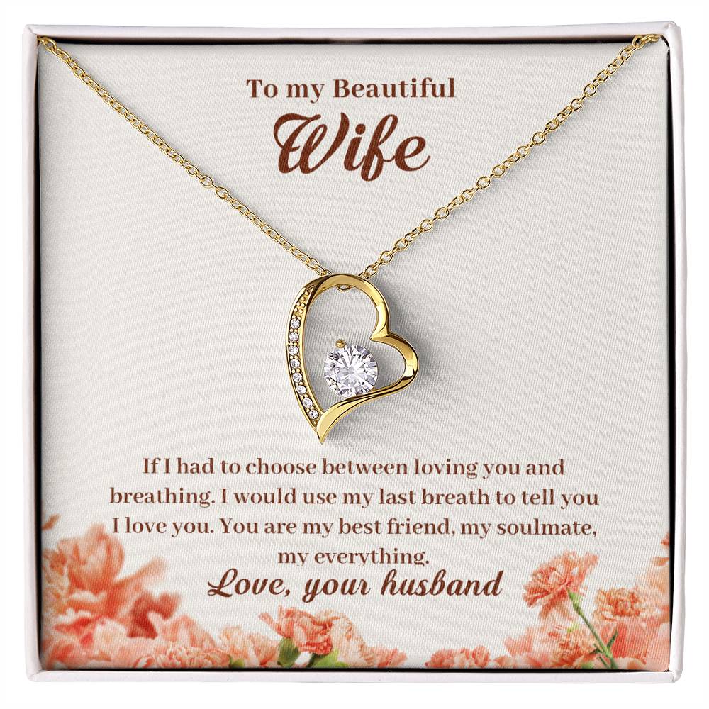 To My Wife - If I Had To Choose Between Loving You And Breathing - Forever Love Necklace