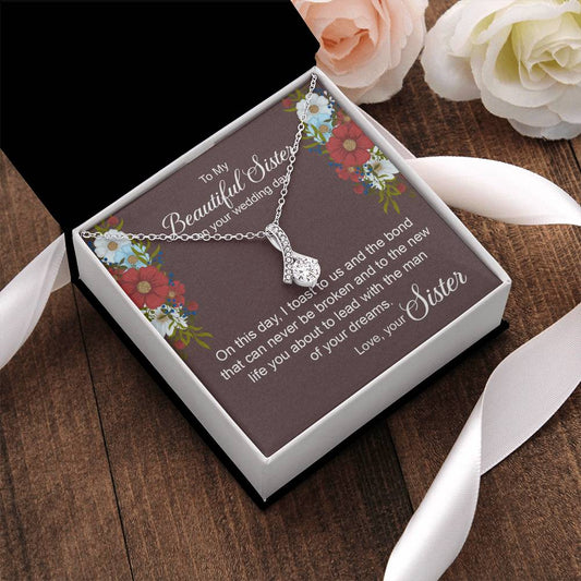 To My Crazy Sister - Love For Sister - Sister Love You Almost Gone Alluring Beauty Necklace