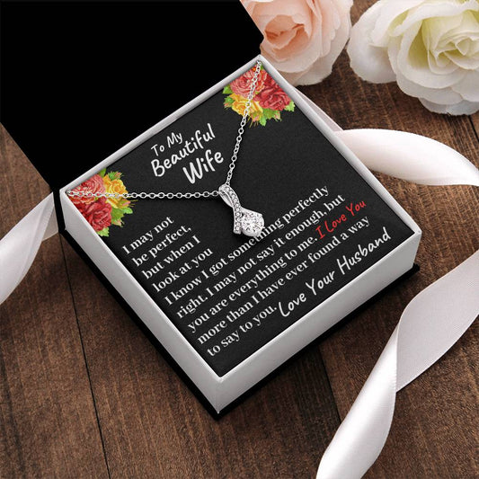 To My Beautiful Wife - I Love You More Than I Have Ever Found A Way To Say To You - Necklace Alluring Beauty Necklace