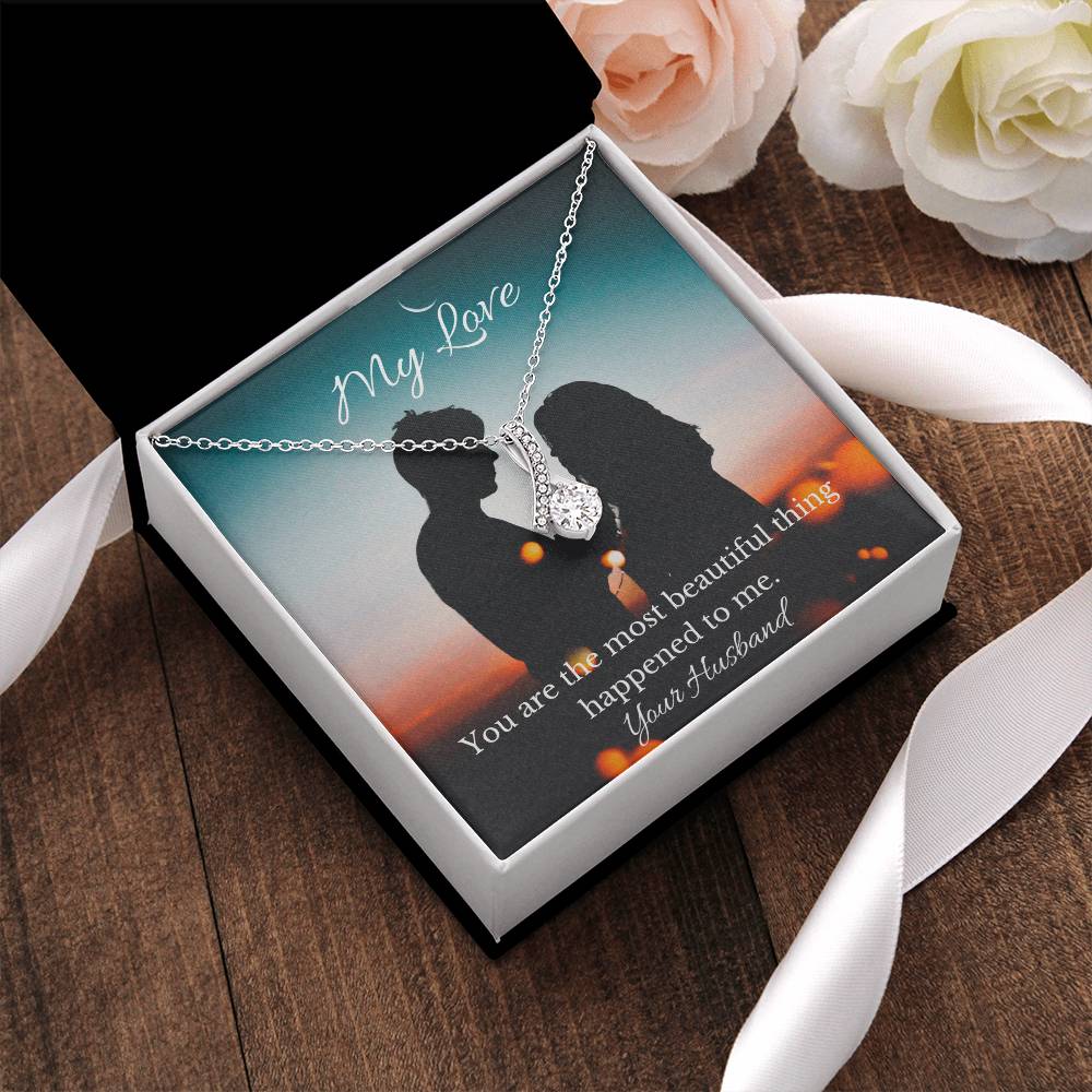To My Wife - You Are The Most Beautiful Thing Happened To Me. Alluring Beauty Necklace