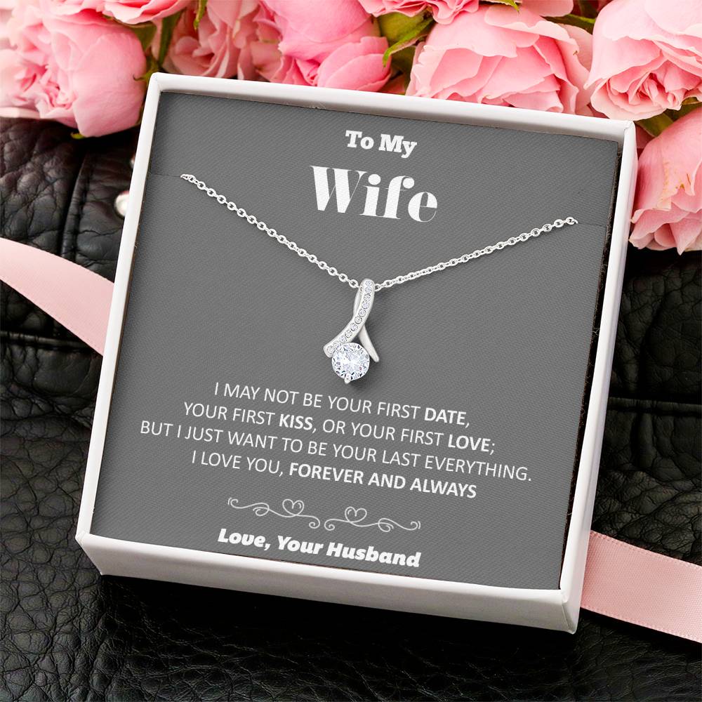 To My Wife Your Last Everything Necklace Alluring Beauty Necklace