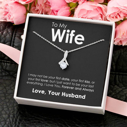 To My Wife - Last Everything Message - Necklace Alluring Beauty Necklace