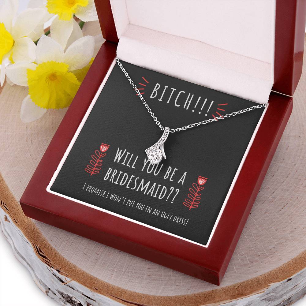 Bridesmaid Proposal Will You Be A Bridesmaid Funny Necklace Gift For Sister Friend. Snarky & Silly Yet Thoughtful Alluring Beauty Necklace