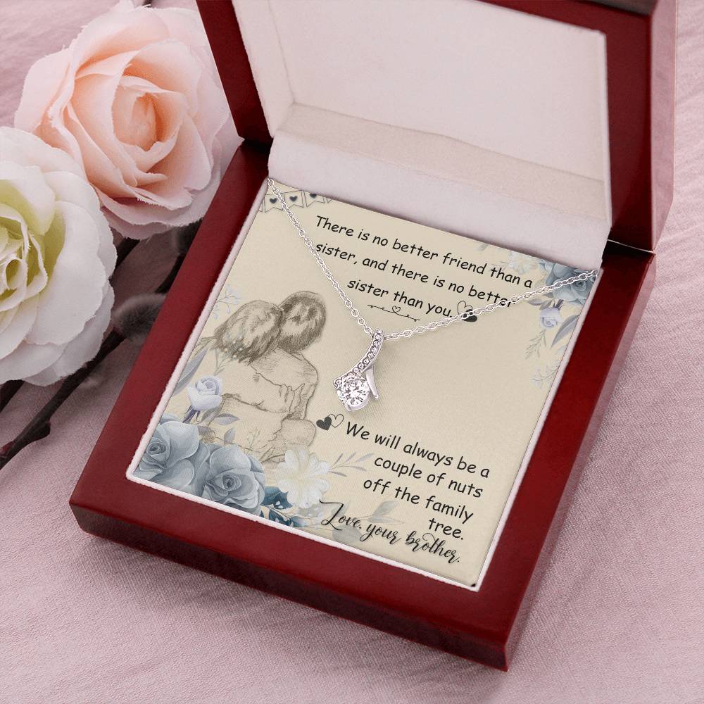 There Is No Better Friend Than A Sister And There Is No Better Sister Than You - Alluring Beauty Necklace Alluring Beauty Necklace