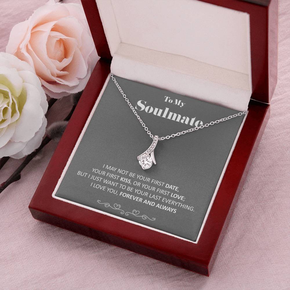 To My Soulmate - Your Last Everything Necklace Alluring Beauty Necklace