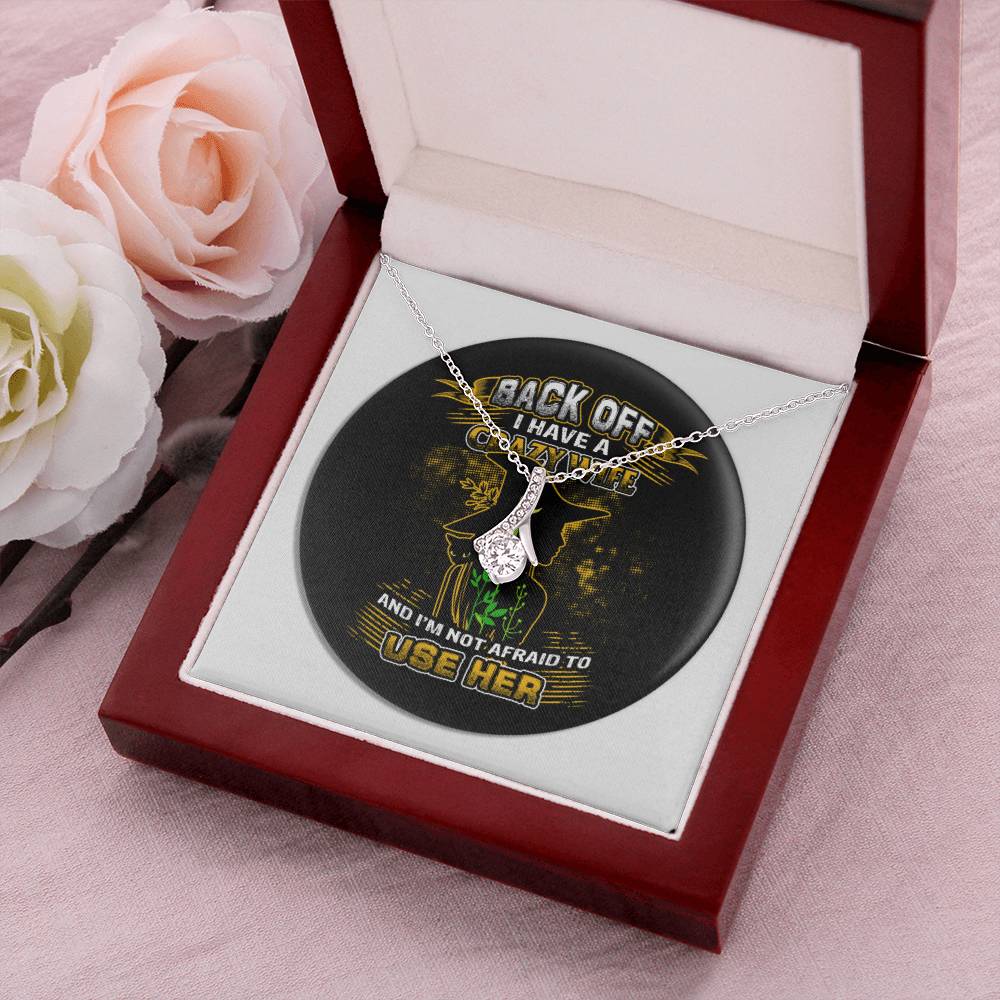 Back Off I Have A Crazy Wife Alluring Beauty Necklace