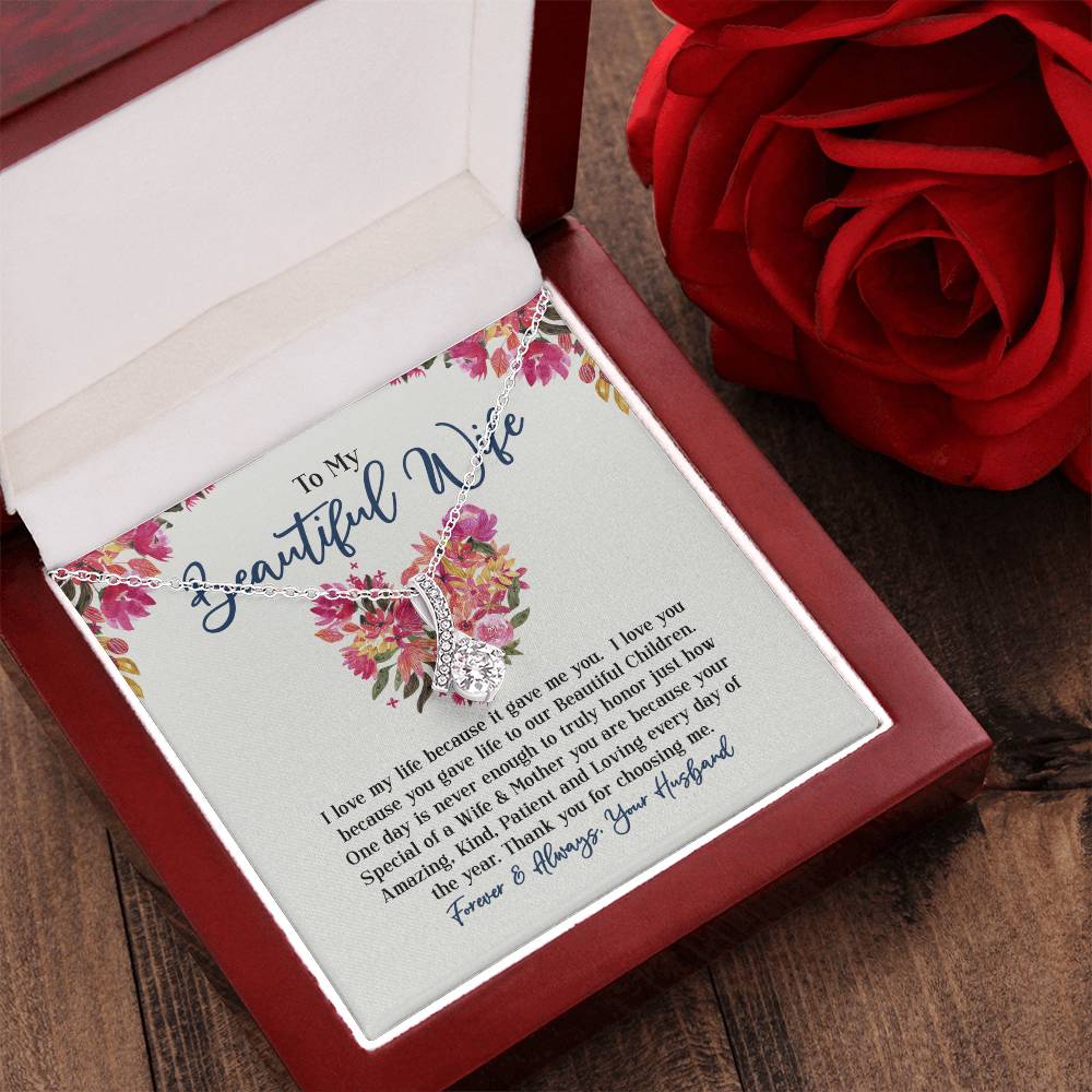 To My Beautiful Wife - I Love My Life Because It Gave Me You & Our Beautiful Children Alluring Beauty Necklace